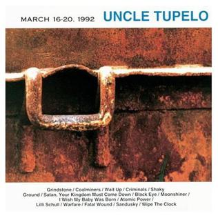 <i>March 16–20, 1992</i> 1992 studio album by Uncle Tupelo