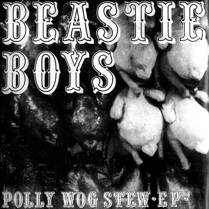 <i>Polly Wog Stew</i> 1982 EP by Beastie Boys