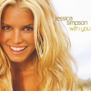 <span class="mw-page-title-main">With You (Jessica Simpson song)</span> 2003 single by Jessica Simpson