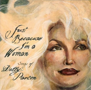 <i>Just Because Im a Woman: Songs of Dolly Parton</i> 2003 studio album by Various artists