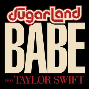 <span class="mw-page-title-main">Babe (Sugarland song)</span> 2018 single by Sugarland featuring Taylor Swift