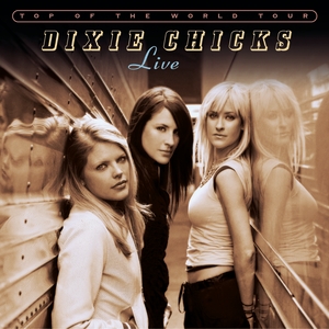 <i>Top of the World Tour: Live</i> Live album by Dixie Chicks