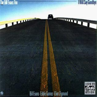 <i>I Will Say Goodbye</i> 1980 studio album by the Bill Evans Trio