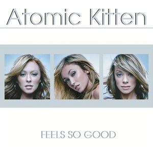 <i>Feels So Good</i> (Atomic Kitten album) 2002 studio album by Atomic Kitten