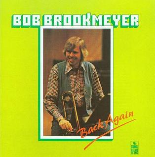 <i>Back Again</i> (Bob Brookmeyer album) 1978 studio album by Bob Brookmeyer