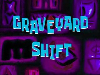 Graveyard Shift (<i>SpongeBob SquarePants</i>) 16th episode of the 2nd season of SpongeBob SquarePants