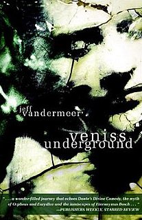 <i>Veniss Underground</i> 2003 novel by Jeff VanderMeer