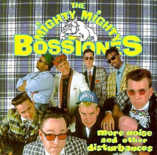 <i>More Noise and Other Disturbances</i> 1992 studio album by The Mighty Mighty Bosstones