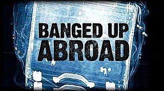 <i>Banged Up Abroad</i> British television series