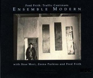 <i>Traffic Continues</i> 2000 studio album by Fred Frith and the Ensemble Modern