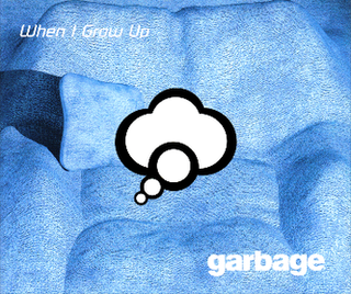 <span class="mw-page-title-main">When I Grow Up (Garbage song)</span> 1999 single by Garbage