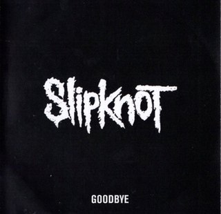 <span class="mw-page-title-main">Goodbye (Slipknot song)</span> 2016 single by Slipknot