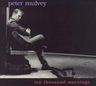 <i>Ten Thousand Mornings</i> 2002 live album by Peter Mulvey