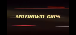 <i>Motorway Cops</i> 2008 British TV series or programme