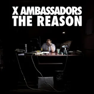 <i>The Reason</i> (EP) 2014 EP by X Ambassadors