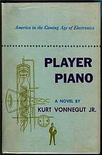 <i>Player Piano</i> (novel) The first novel written by Kurt Vonnegut, published in 1952