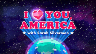 <i>I Love You, America with Sarah Silverman</i> 2010s American late-night talk show