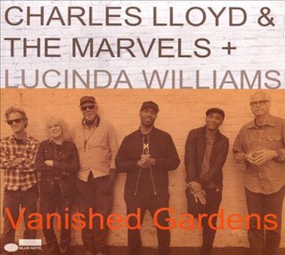 <i>Vanished Gardens</i> 2018 studio album by Charles Lloyd, The Marvels, and Lucinda Williams