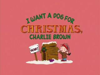 <i>I Want a Dog for Christmas, Charlie Brown</i> 2003 television special