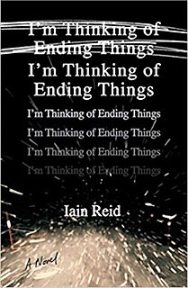 <i>Im Thinking of Ending Things</i> 2016 novel by Iain Reid