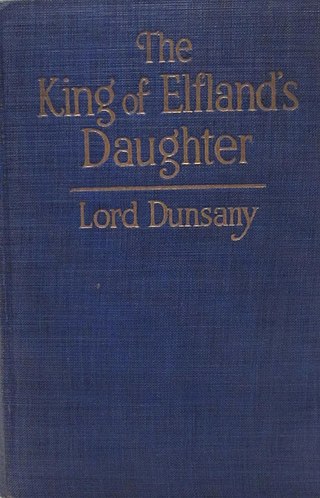 <i>The King of Elflands Daughter</i> 1924 novel by Lord Dunsany