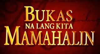 <i>Bukas na Lang Kita Mamahalin</i> 2013 Filipino TV series or program