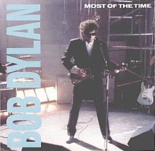 <span class="mw-page-title-main">Most of the Time</span> 1989 song by Bob Dylan