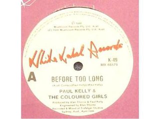 <span class="mw-page-title-main">Before Too Long</span> 1986 single by Paul Kelly and the Coloured Girls