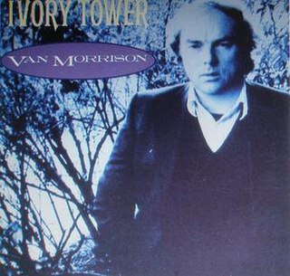 <span class="mw-page-title-main">Ivory Tower (Van Morrison song)</span> 1986 single by Van Morrison