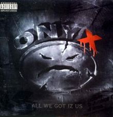 Обложка альбома Onyx «All We Got Iz Us» (1995)