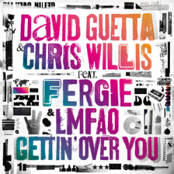 Обложка сингла Давида Гетта и Криса Уиллиса при участии Fergie и LMFAO «Gettin’ Over You» (2010)