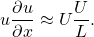 \[ u\frac{\partial u}{\partial x} \approx U\frac{U}{L}.  \]