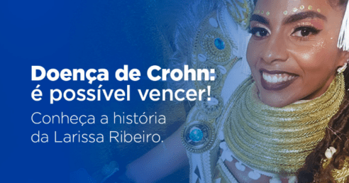 Doença de Crohn: conheça a história de Larissa