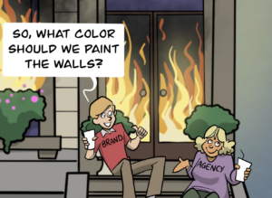 A cartoon showing a marketer and agency standing outside a burning house. "So, what color should we paint the walls?" Caption: Totally Brand Safe