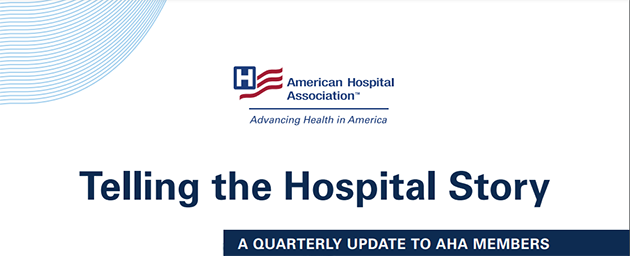 Telling the Hospital Story: A Quarterly Update to AHA Members July 2024.