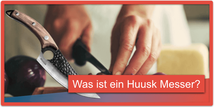 Was ist ein Huusk Messer