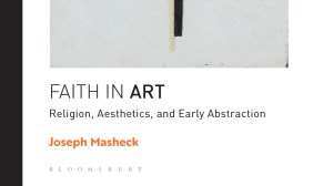 Cover of Joseph Masheck's Faith in Art: Religion, Aesthetics, and Early Abstraction (Bloomsbury Publishing, 2023).