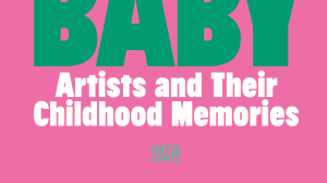 Dream On Baby: Artists and Their Childhood Memories.