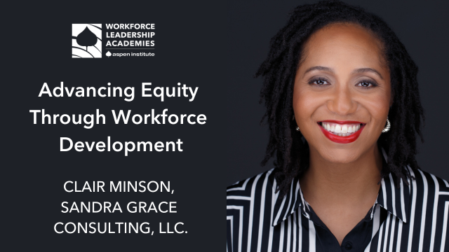 Workforce Leadership Profile: Advancing Equity Through Workforce Development with Clair Minson