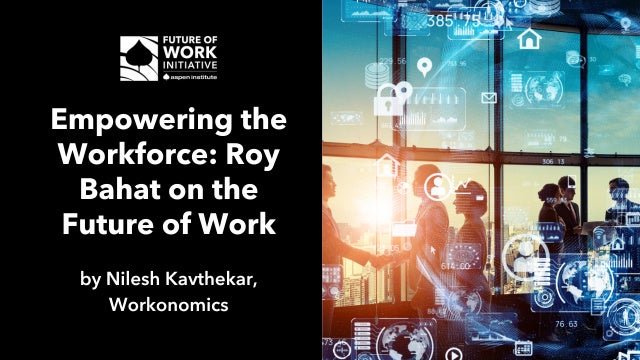 Empowering the Workforce: Roy Bahat on the Future of Work