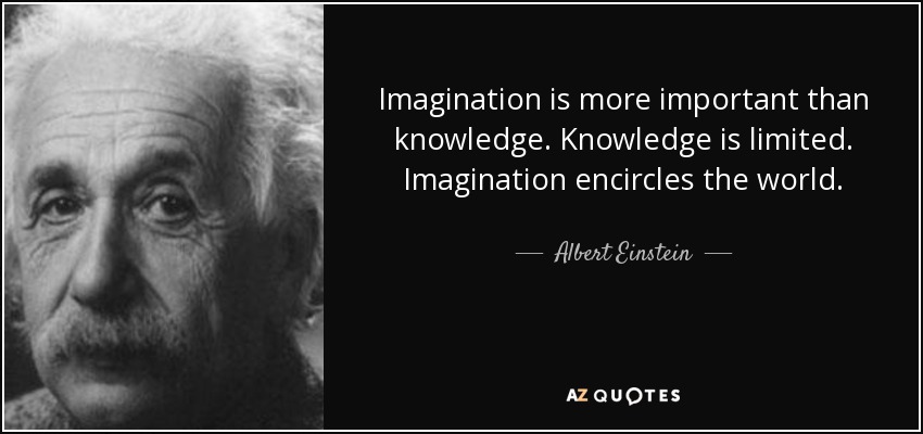 Albert Einstein quote: Imagination is more important than knowledge ...