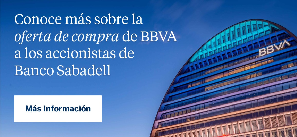 Conoce más sobre la oferta de compra de BBVA a los accionistas de Banco Sabadell