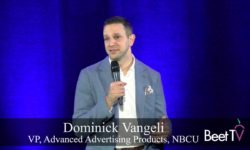 NBCU’s Vangeli: One Platform Is a Solution to Industry’s Fragmentation