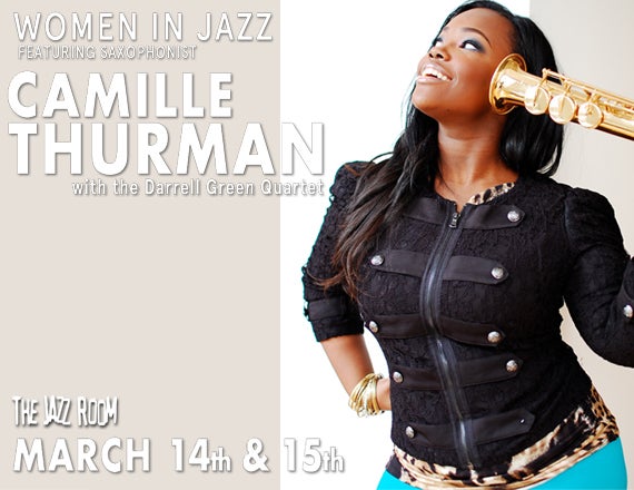 More Info for THE JAZZ ROOM PRESENTS: WOMEN IN JAZZ: CAMILLE THURMAN WITH THE DARRELL GREEN QUARTET