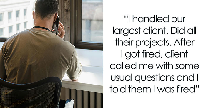 Company Fires “Easily Replaceable” Employee, Ends Up Losing Biggest Client To Them