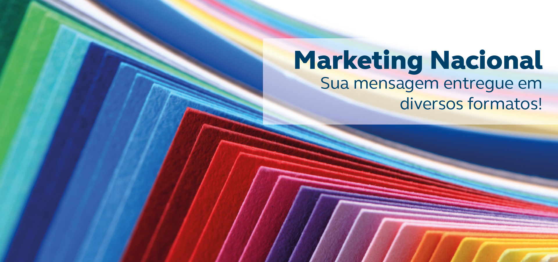 Marketing Nacional - Sua mensagem entregue em diversos formatos!