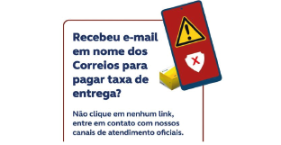 Desenho de um celular com a tela vermelha e um sinal de exclamação e uma caixa de encomendas atrás. Frase: Recebeu e-mail em nome dos Correios para pagar taxa de entrega? Não clique em nenhum link, entre em contato com nossos canais de atendimento oficiais.