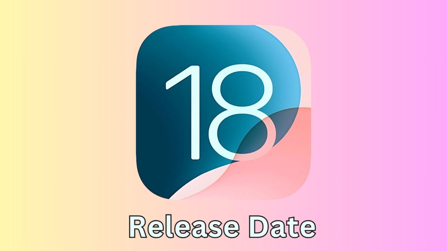 iOS 18 release date.