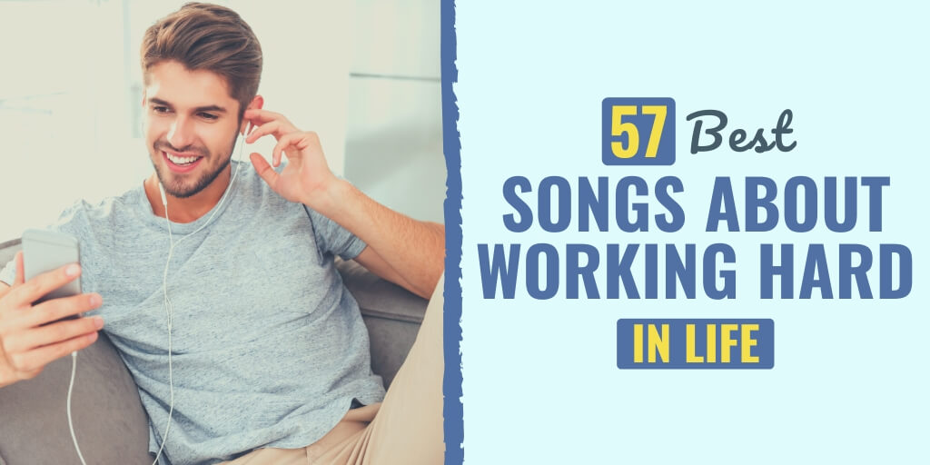 songs about working hard | songs about hard work and success | songs about working hard in life