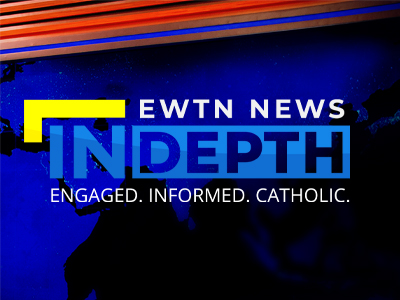 EWTN NEWS IN DEPTH